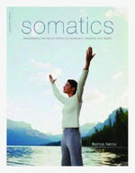Book cover for Somatics: Reawakening the Mind's Control of Movement, Flexibility, and Health