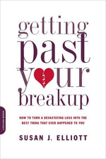 Book cover for Getting Past Your Breakup: How to Turn a Devastating Loss Into the Best Thing That Ever Happened to You