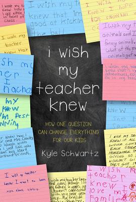 Book cover for I Wish My Teacher Knew: How One Question Can Change Everything for Our Kids