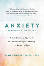 Book cover for Anxiety: The Missing Stage of Grief: A Revolutionary Approach to Understanding and Healing the Impact of Loss
