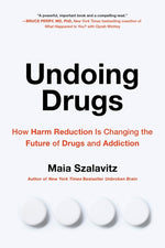 Book cover for Undoing Drugs: How Harm Reduction Is Changing the Future of Drugs and Addiction