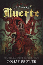 Book cover for La Santa Muerte: Unearthing the Magic & Mysticism of Death