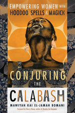 Book cover for Conjuring the Calabash: Empowering Women with Hoodoo Spells & Magick