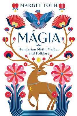 Book cover for Mágia: Hungarian Myth, Magic, and Folklore