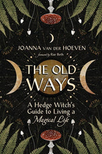 Book cover for Old Ways: A Hedge Witch's Guide to Living a Magical Life