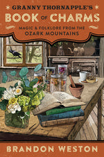 Book cover for Granny Thornapple's Book of Charms: Magic & Folklore from the Ozark Mountains