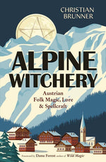 Book cover for Alpine Witchery: Austrian Folk Magic, Lore & Spellcraft