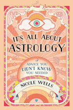 Book cover for It's All about Astrology: Advice You Didn't Know You Needed