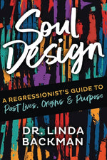 Book cover for Soul Design: A Regressionist's Guide to Past Lives, Origins & Purpose