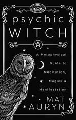 Book cover for Psychic Witch: Deluxe Hardcover Edition: A Metaphysical Guide to Meditation, Magick & Manifestation