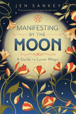 Book cover for Manifesting by the Moon: A Guide to Lunar Magic