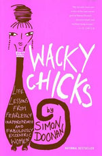 Book cover for Wacky Chicks: Life Lessons from Fearlessly Inappropriate and Fabulously Eccentric Women