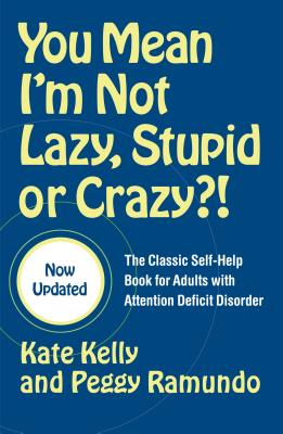 Book cover for You Mean I'm Not Lazy, Stupid or Crazy?!: The Classic Self-Help Book for Adults with Attention Deficit Disorder