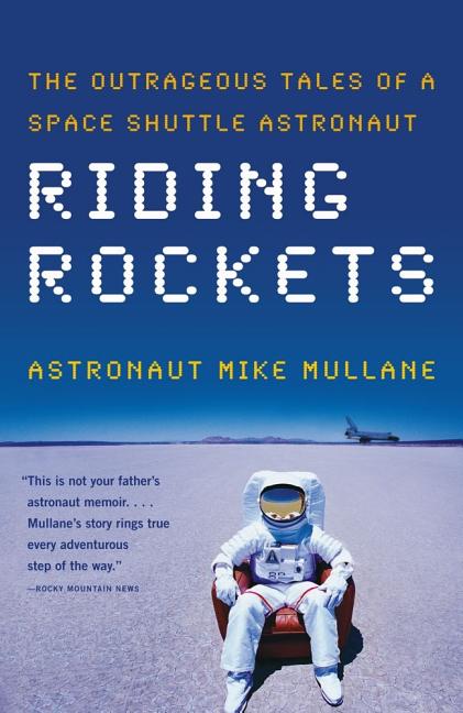 Book cover for Riding Rockets: The Outrageous Tales of a Space Shuttle Astronaut