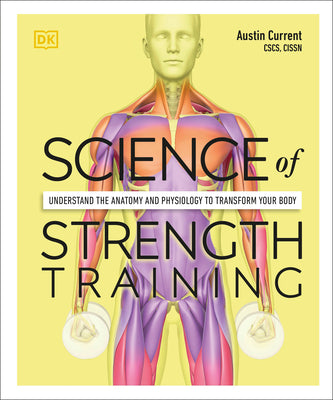 Book cover for Science of Strength Training: Understand the Anatomy and Physiology to Transform Your Body