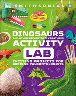 Book cover for Dinosaur and Other Prehistoric Creatures Activity Lab: Exciting Projects for Exploring the Prehistoric World