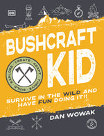 Book cover for Bushcraft Kid: Survive in the Wild and Have Fun Doing It!