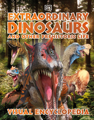Book cover for Extraordinary Dinosaurs and Other Prehistoric Life Visual Encyclopedia
