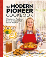 Book cover for The Modern Pioneer Cookbook: Nourishing Recipes from a Traditional Foods Kitchen