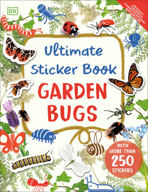 Book cover for Ultimate Sticker Book Garden Bugs: New Edition with More Than 250 Stickers