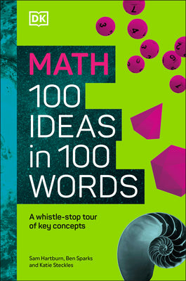 Book cover for Math 100 Ideas in 100 Words: A Whistle-Stop Tour of Science's Key Concepts