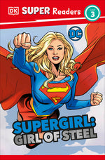 Book cover for DK Super Readers Level 3 DC Supergirl Girl of Steel: Meet Kara Zor-El