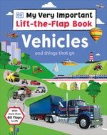 Book cover for My Very Important Lift-The-Flap Book: Vehicles and Things That Go: With More Than 80 Flaps to Lift