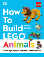 Book cover for How to Build Lego Animals: Go on a Journey to Become a Better Builder