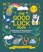 Book cover for The Good Luck Book: A Celebration of Global Traditions, Superstitions, and Folklore
