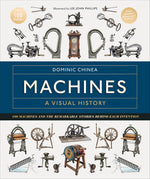 Book cover for Machines a Visual History: 100 Machines and the Remarkable Stories Behind Each Invention