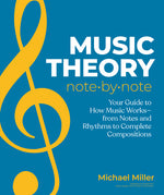 Book cover for Music Theory Note by Note: Your Guide to How Music Works--From Notes and Rhythms to Complete Compositions