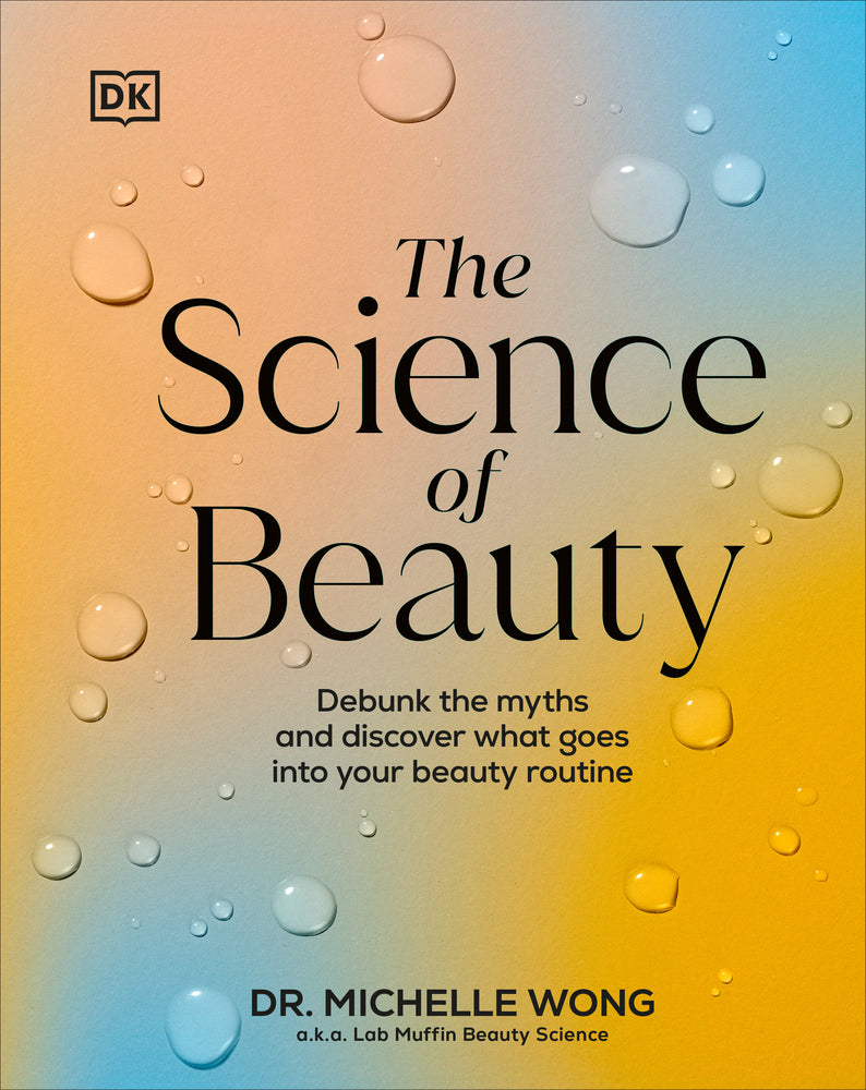 Book cover for The Science of Beauty: Debunk the Myths and Discover What Goes Into Your Beauty Routine