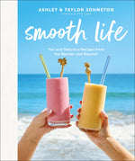 Book cover for Smooth Life: Fun and Delicious Recipes from the Blender and Beyond!: A Cookbook