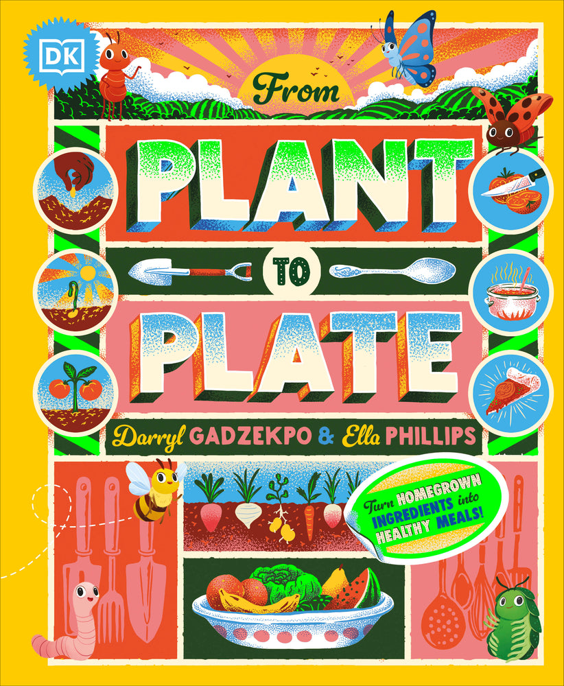 Book cover for From Plant to Plate: Turn Home-Grown Ingredients Into Healthy Meals!
