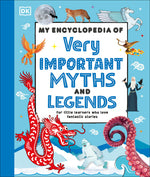 Book cover for My Encyclopedia of Very Important Myths and Legends: For Little Learners Who Love Fantastic Stories
