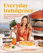 Book cover for Everyday Indulgence: 80+ Cleverly Balanced Recipes to Nourish Your Body and Delight Your Soul: A Cookbook