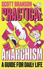Book cover for Practical Anarchism: A Guide for Daily Life