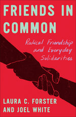Book cover for Friends in Common: Radical Friendship and Everyday Solidarities