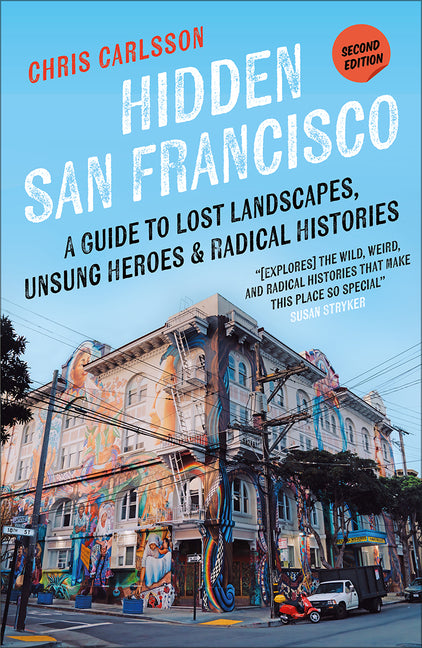 Book cover for Hidden San Francisco: A Guide to Lost Landscapes, Unsung Heroes and Radical Histories
