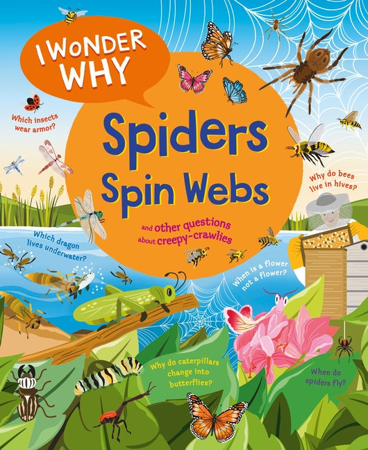 Book cover for I Wonder Why Spiders Spin Webs: And Other Questions about Creepy Crawlies