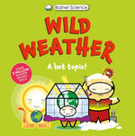 Book cover for Basher Science: Wild Weather: A Hot Topic!: It's Really Wild!
