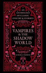 Book cover for Vampires & the Shadow World: An Anthology of Classic Poetry & Stories