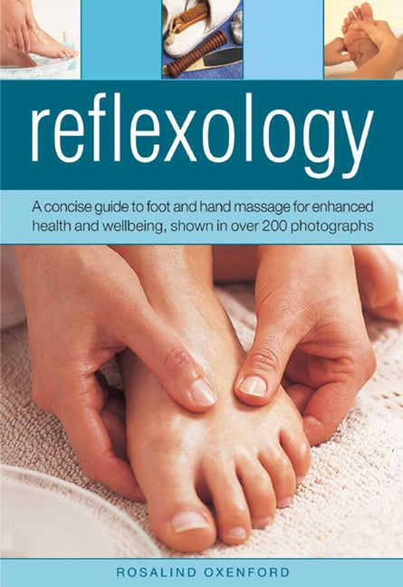 Book cover for Reflexology: A Concise Guide to Foot and Hand Massage for Enhanced Health and Wellbeing, Shown in Over 200 Photographs