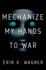 Book cover for Mechanize My Hands to War