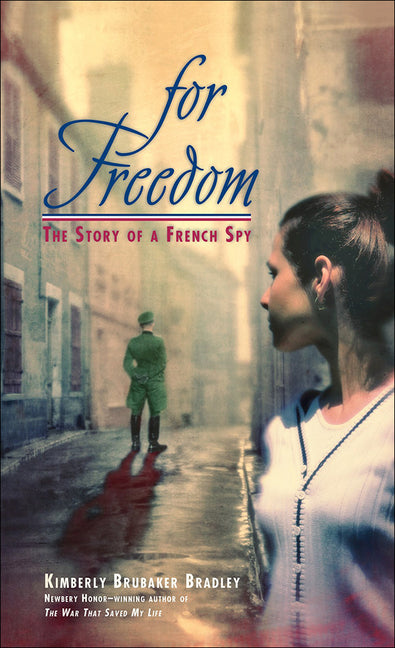Book cover for For Freedom: The Story of a French Spy