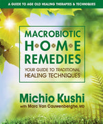 Book cover for Macrobiotic Home Remedies: Your Guide to Traditional Healing Techniques
