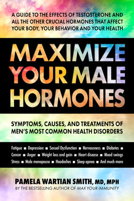 Book cover for Maximize Your Male Hormones: Symptoms, Causes, and Treatments of Men's Most Common Health Disorders