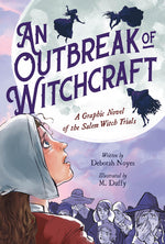 Book cover for An Outbreak of Witchcraft: A Graphic Novel of the Salem Witch Trials