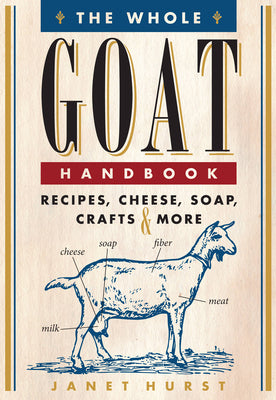 Book cover for The Whole Goat Handbook: Recipes, Cheese, Soap, Crafts & More