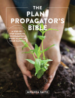 Book cover for The Plant Propagator's Bible: A Step-By-Step Guide to Propagating Every Plant in Your Garden